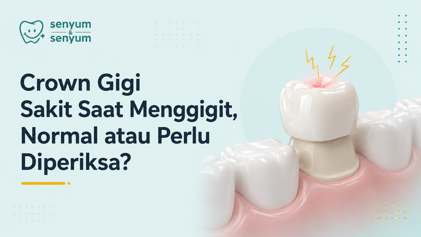 Crown Gigi Sakit Saat Menggigit, Normal atau Perlu Diperiksa?