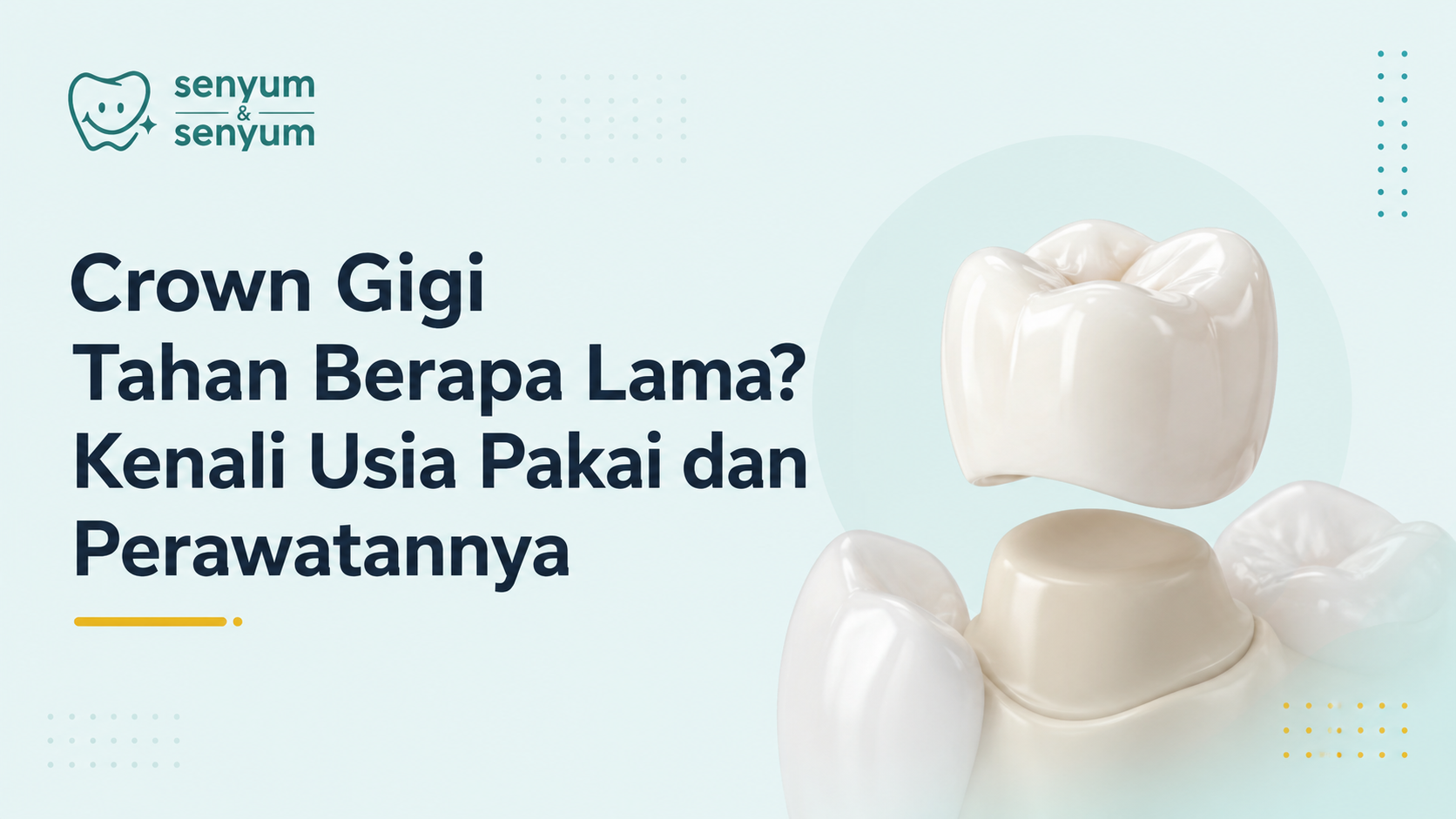 Crown Gigi Tahan Berapa Lama? Kenali Usia Pakai & Perawatannya